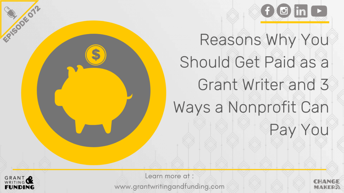 Ep. 72 4 Reasons Why You Should Get Paid As A Grant Writer and 3 Ways
