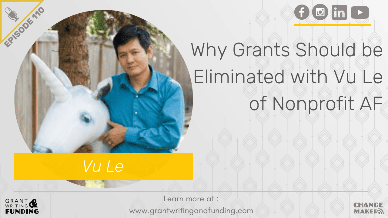 Why Grants Should be Eliminated with Vu Le of Nonprofit AF - Grant Writing and Funding