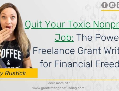 Quit Your Toxic Nonprofit Job: The Power of Freelance Grant Writing for Financial Freedom