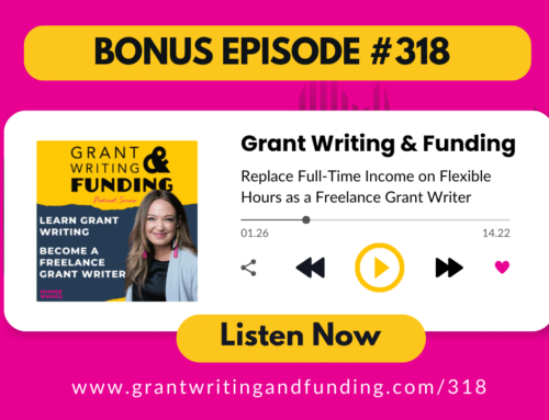 BONUS Ep. 318: Replace Full-Time Income on Flexible Hours as a Freelance Grant Writer