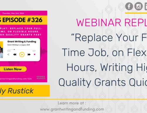 BONUS Ep. 326 Webinar Replay: Replace Your Full-Time Income, on Flexible Hours, Writing High-Quality Grants Fast